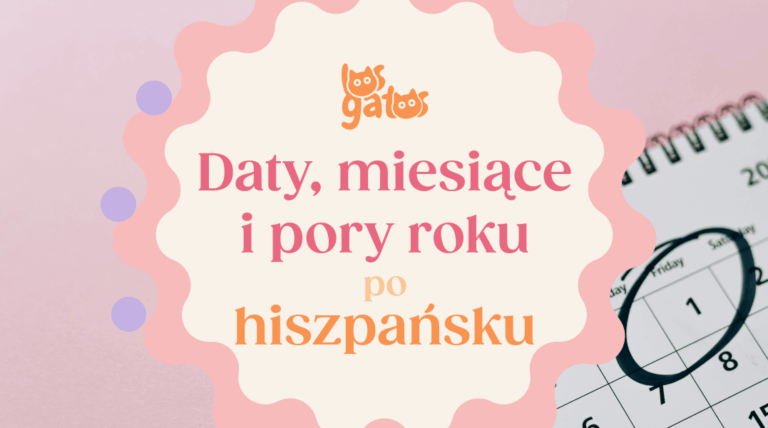 Daty, miesiące i pory roku po hiszpańsku Los Gatos