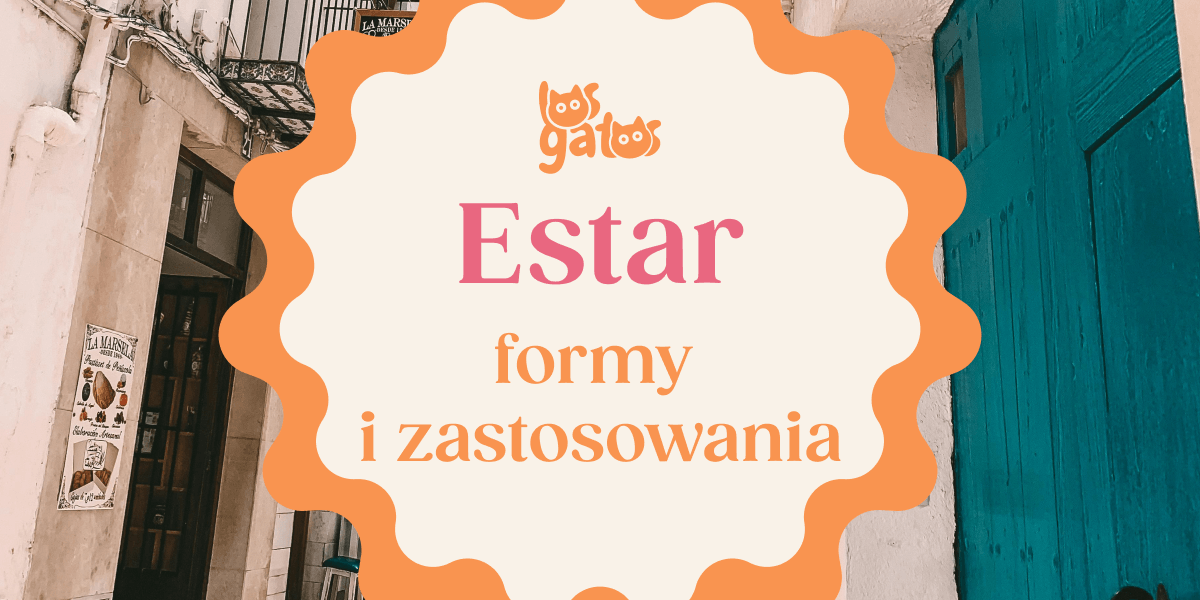 Czasownik estar – formy i zastosowania