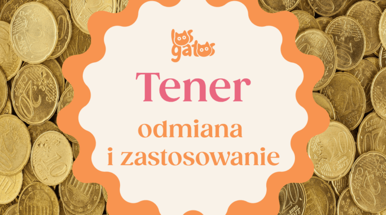 Tener formy i zastosowania