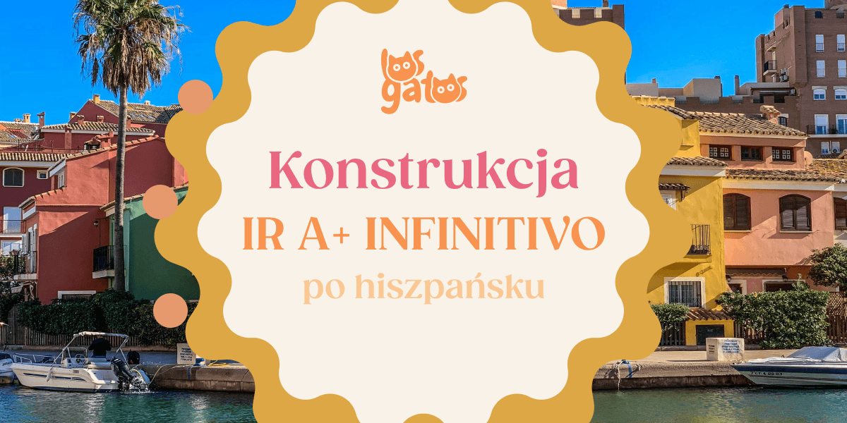 Konstrukcja ir a + infinitivo w języku hiszpańskim